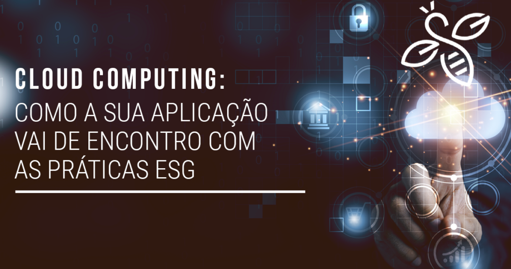 Cloud computing: como a sua aplicação vai de encontro com as práticas ESG